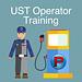 UST Operator Training