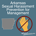 Arkansas Sexual Harassment Prevention for Management