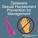 Delaware Sexual Harassment Prevention for Management