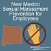 New Mexico Sexual Harassment Prevention for Employees