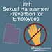 Utah Sexual Harassment Prevention for Employees